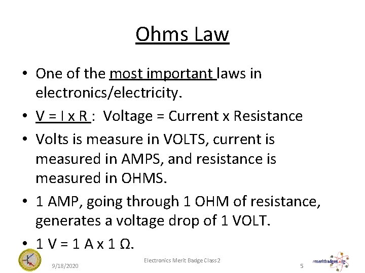Ohms Law • One of the most important laws in electronics/electricity. • V =