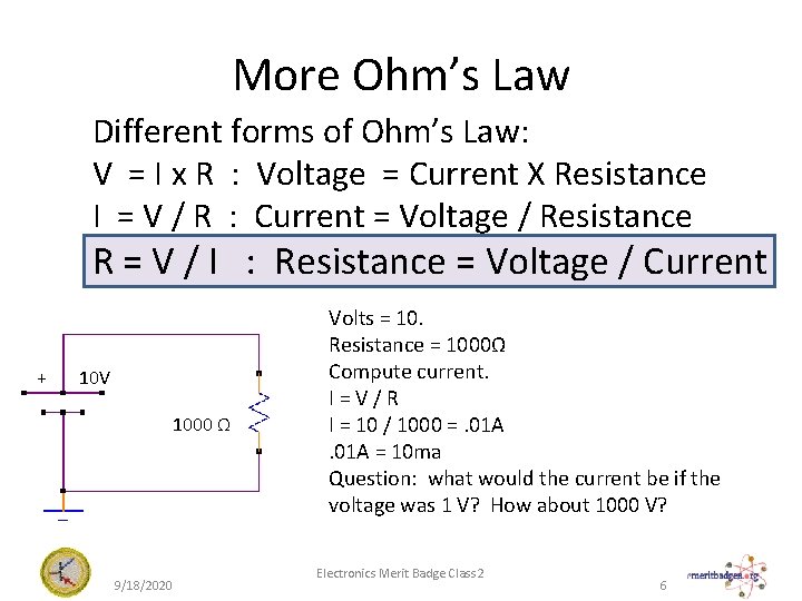 More Ohm’s Law Different forms of Ohm’s Law: V = I x R :