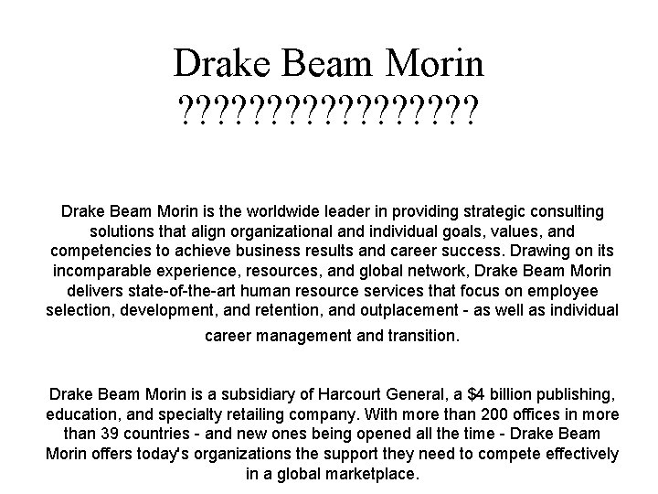 Drake Beam Morin ? ? ? ? ? Drake Beam Morin is the worldwide