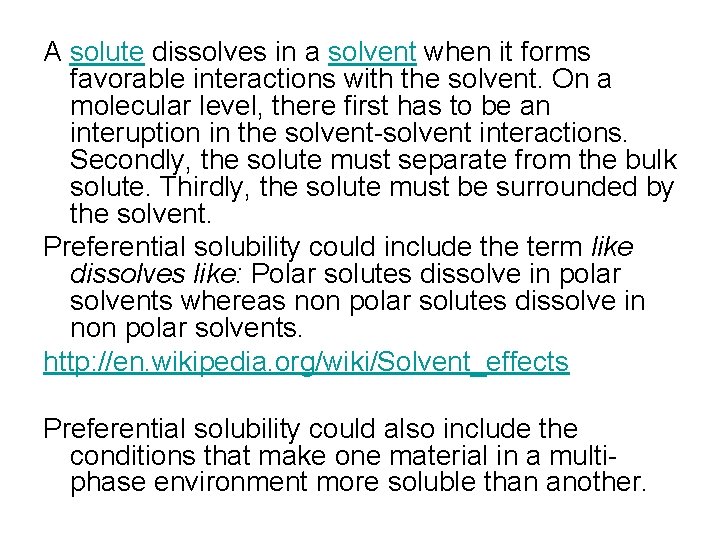 A solute dissolves in a solvent when it forms favorable interactions with the solvent.