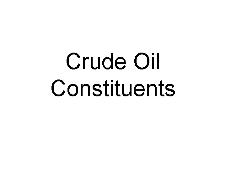 Crude Oil Constituents 