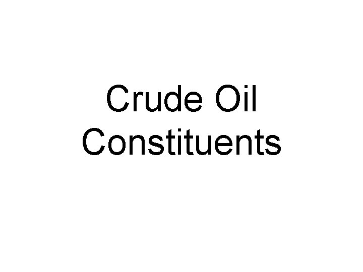 Crude Oil Constituents 