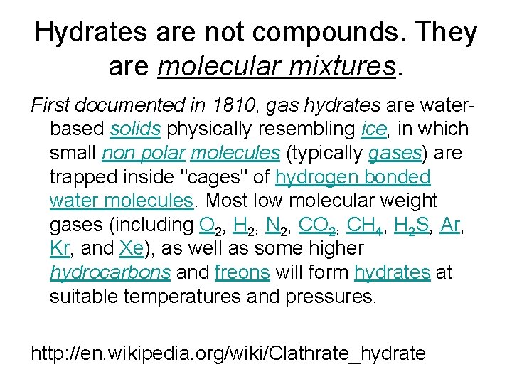 Hydrates are not compounds. They are molecular mixtures. First documented in 1810, gas hydrates