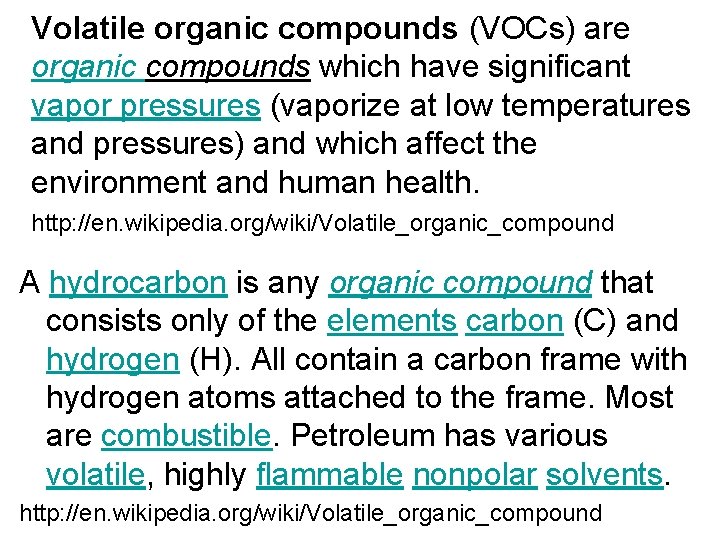 Volatile organic compounds (VOCs) are organic compounds which have significant vapor pressures (vaporize at