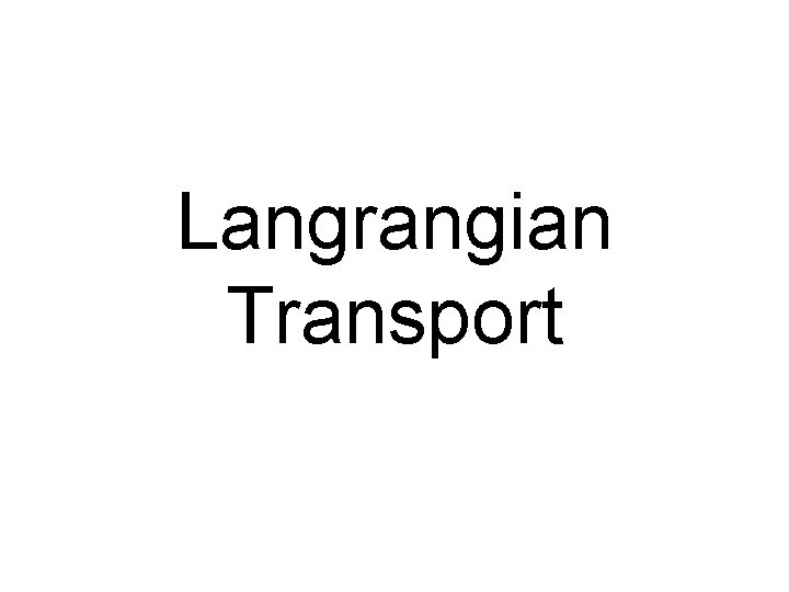 Langrangian Transport 