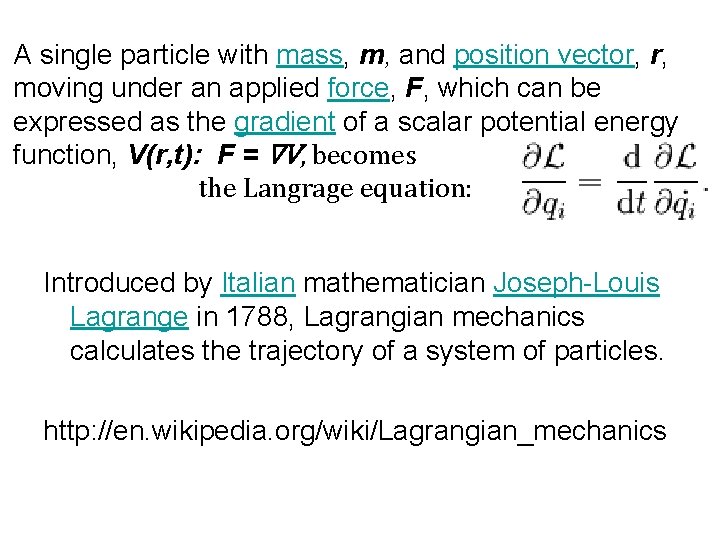 A single particle with mass, m, and position vector, r, moving under an applied