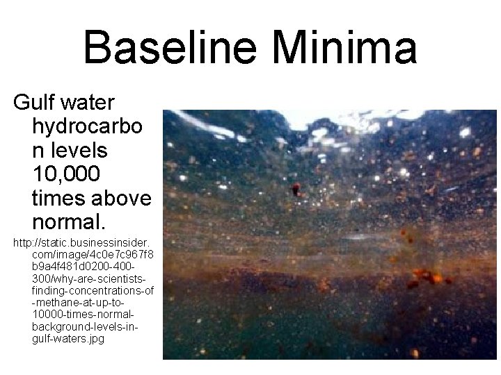 Baseline Minima Gulf water hydrocarbo n levels 10, 000 times above normal. http: //static.