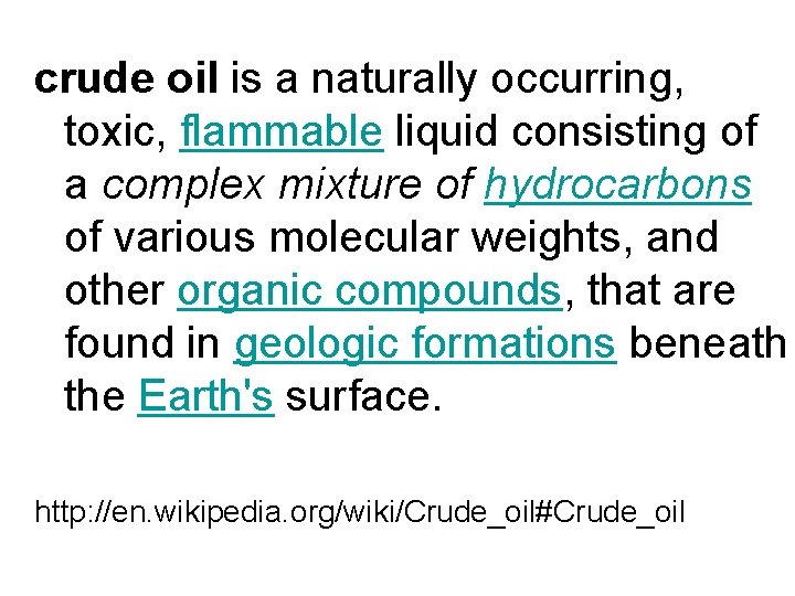 crude oil is a naturally occurring, toxic, flammable liquid consisting of a complex mixture