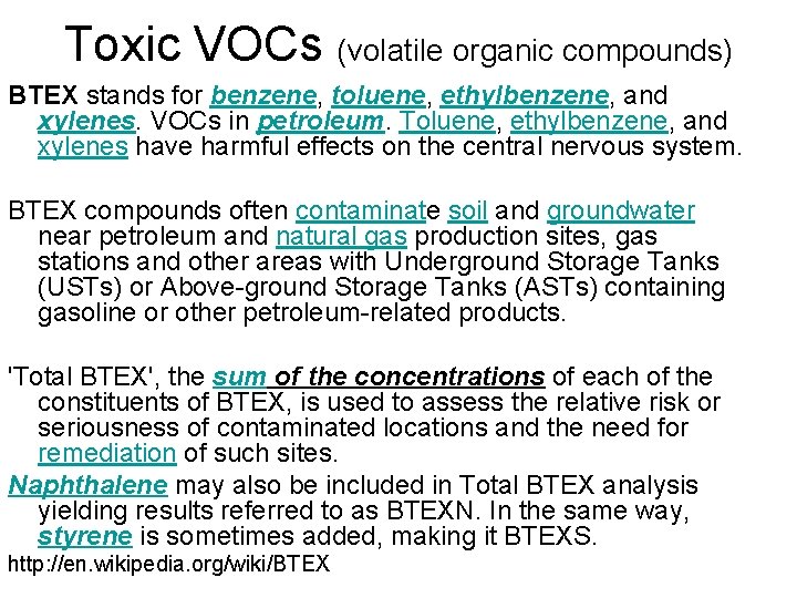 Toxic VOCs (volatile organic compounds) BTEX stands for benzene, toluene, ethylbenzene, and xylenes. VOCs