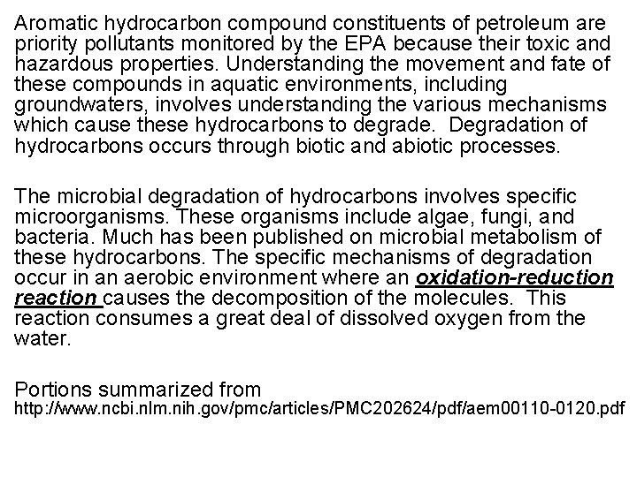 Aromatic hydrocarbon compound constituents of petroleum are priority pollutants monitored by the EPA because