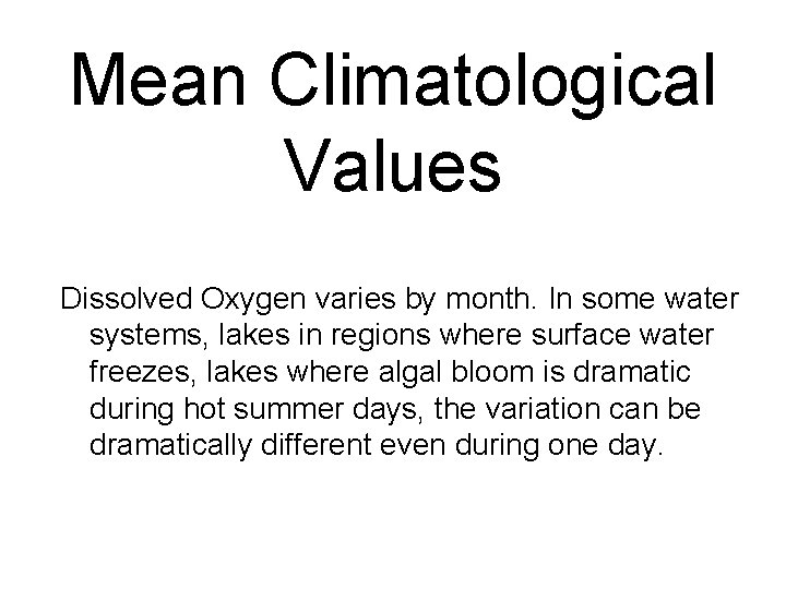 Mean Climatological Values Dissolved Oxygen varies by month. In some water systems, lakes in