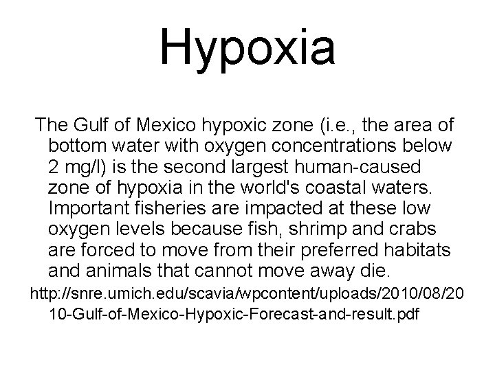 Hypoxia The Gulf of Mexico hypoxic zone (i. e. , the area of bottom