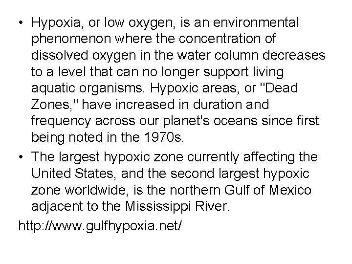  • Hypoxia, or low oxygen, is an environmental phenomenon where the concentration of