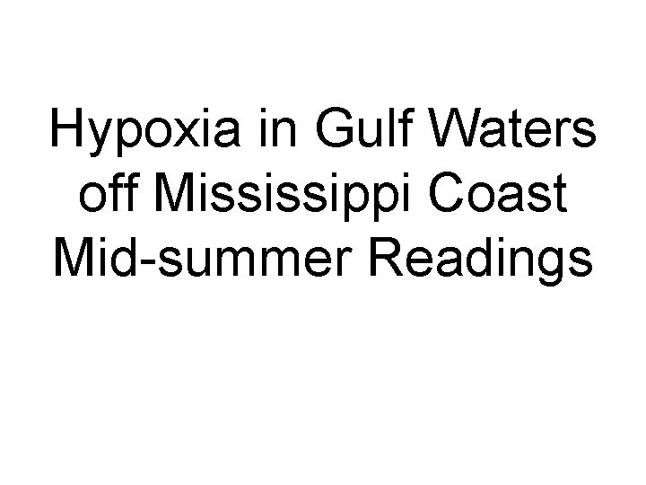 Hypoxia in Gulf Waters off Mississippi Coast Mid-summer Readings 