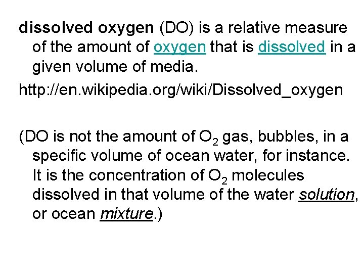 dissolved oxygen (DO) is a relative measure of the amount of oxygen that is