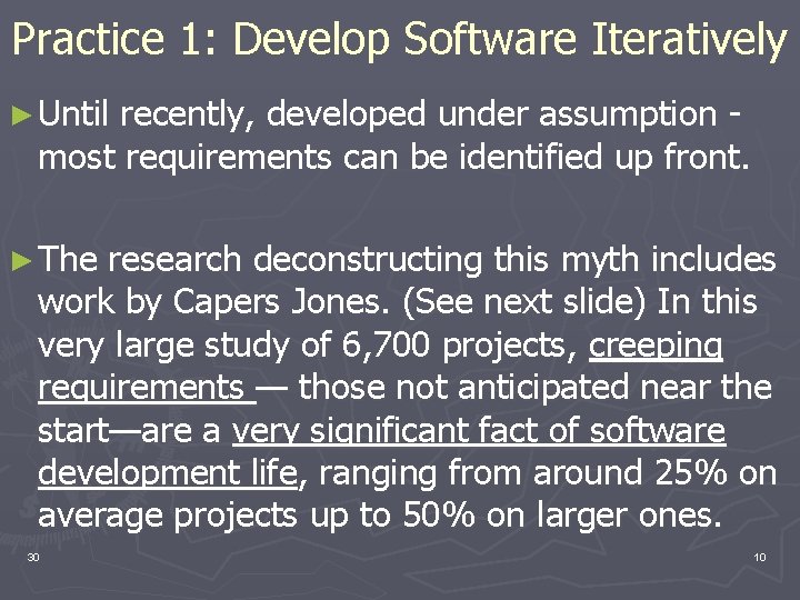 Practice 1: Develop Software Iteratively ► Until recently, developed under assumption most requirements can