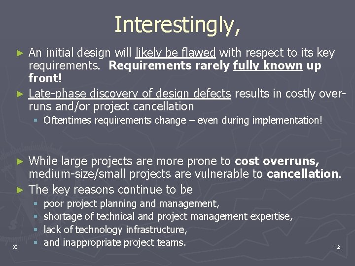 Interestingly, An initial design will likely be flawed with respect to its key requirements.