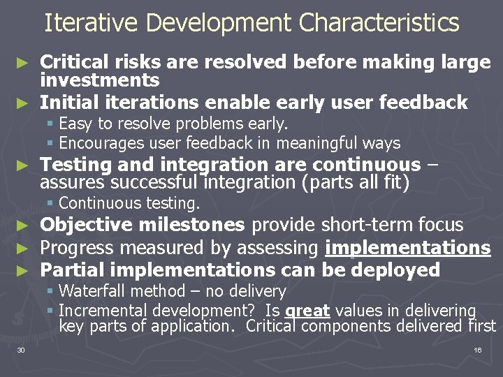 Iterative Development Characteristics Critical risks are resolved before making large investments ► Initial iterations