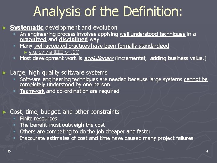 Analysis of the Definition: ► Systematic development and evolution § An engineering process involves