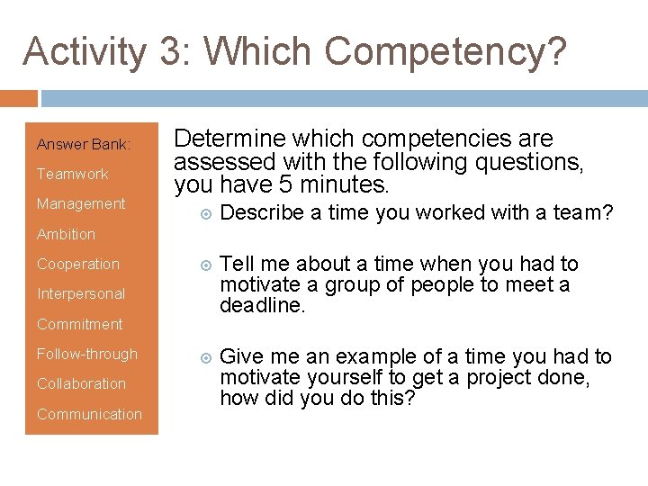 Activity 3: Which Competency? Answer Bank: Teamwork Management Determine which competencies are assessed with