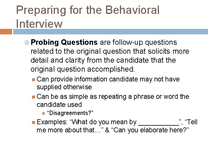 Preparing for the Behavioral Interview Probing Questions are follow-up questions related to the original