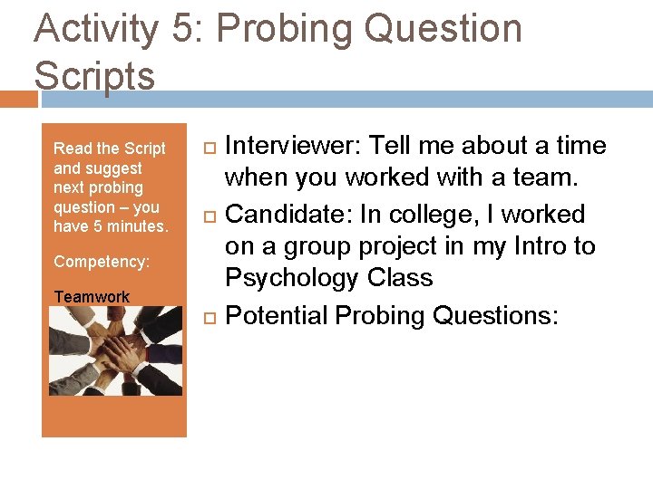 Activity 5: Probing Question Scripts Read the Script and suggest next probing question –