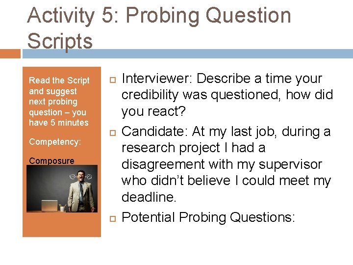 Activity 5: Probing Question Scripts Read the Script and suggest next probing question –