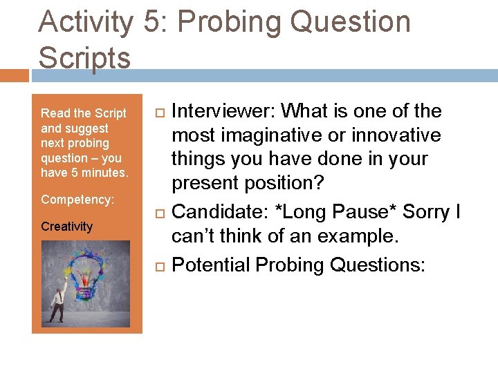 Activity 5: Probing Question Scripts Read the Script and suggest next probing question –