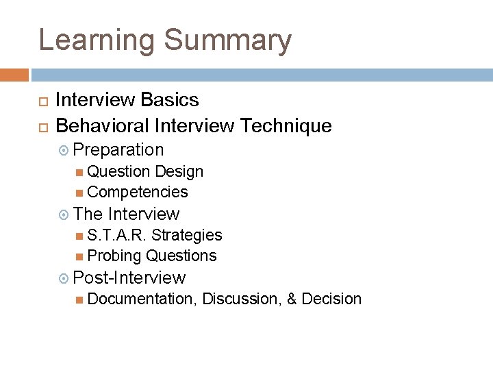 Learning Summary Interview Basics Behavioral Interview Technique Preparation Question Design Competencies The Interview S.