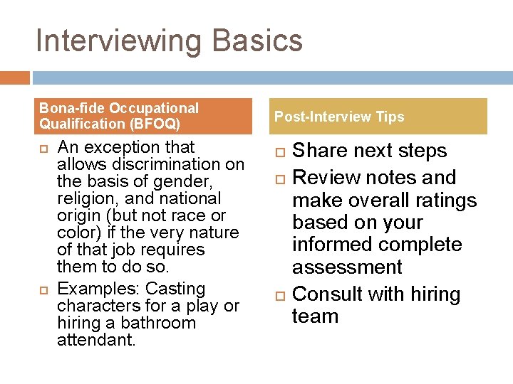 Interviewing Basics Bona-fide Occupational Qualification (BFOQ) An exception that allows discrimination on the basis