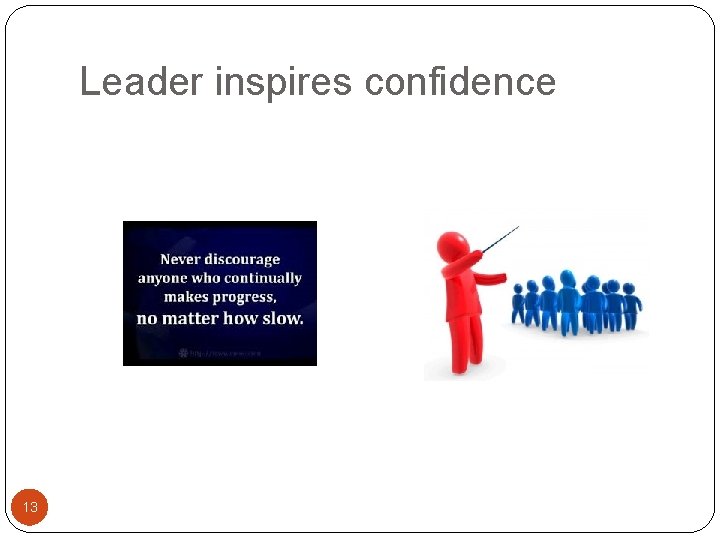 Leader inspires confidence 13 