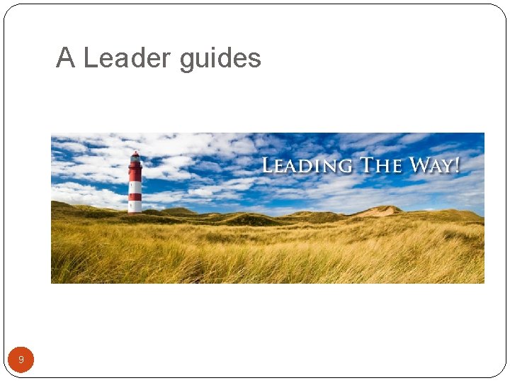 A Leader guides 9 