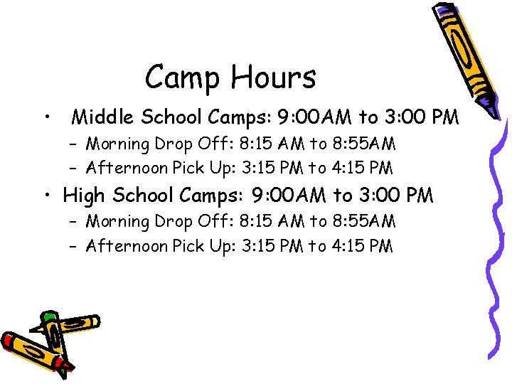Camp Hours • Middle School Camps: 9: 00 AM to 3: 00 PM –