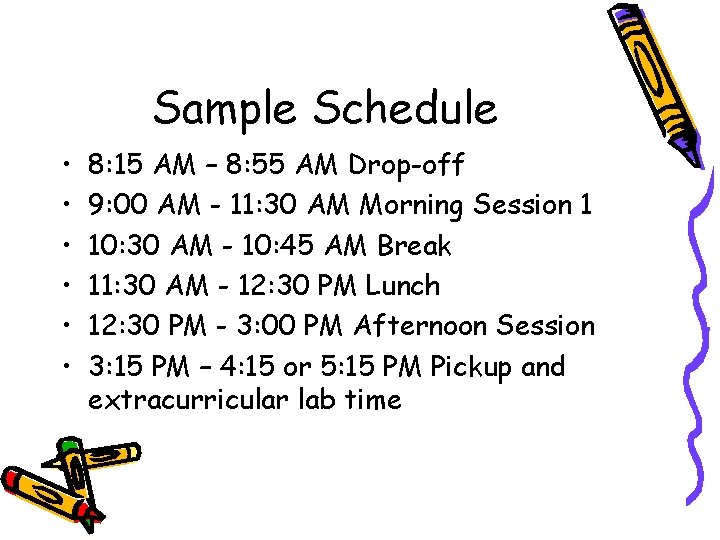 Sample Schedule • • • 8: 15 AM – 8: 55 AM Drop-off 9: