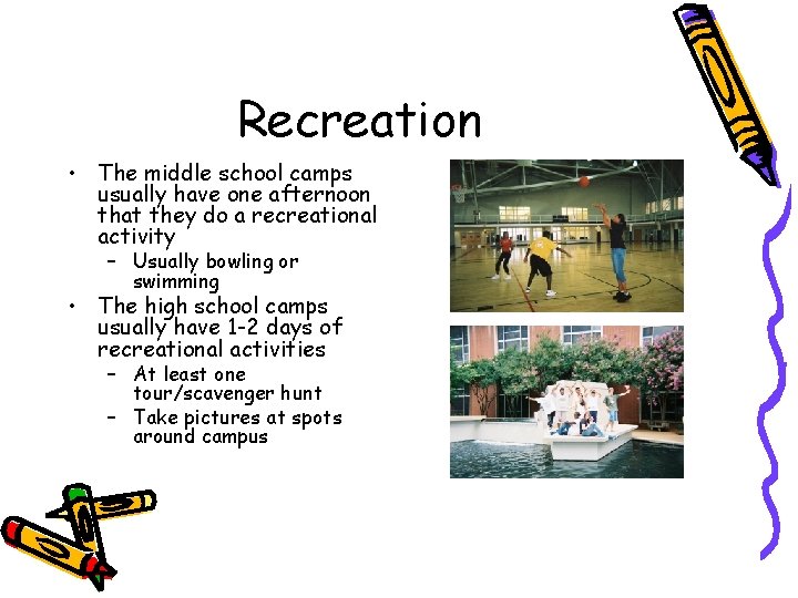 Recreation • The middle school camps usually have one afternoon that they do a