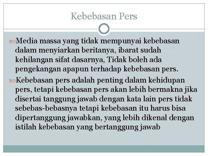 Kebebasan Pers Media massa yang tidak mempunyai kebebasan dalam menyiarkan beritanya, ibarat sudah kehilangan