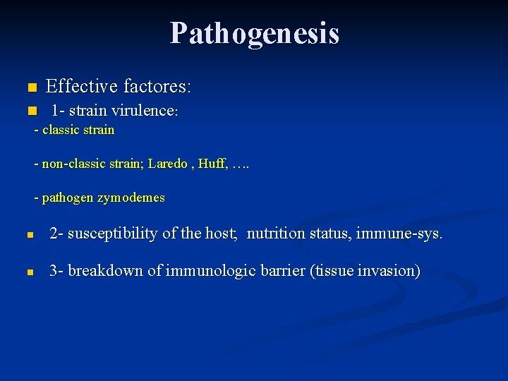 Pathogenesis n Effective factores: 1 - strain virulence: n - classic strain - non-classic