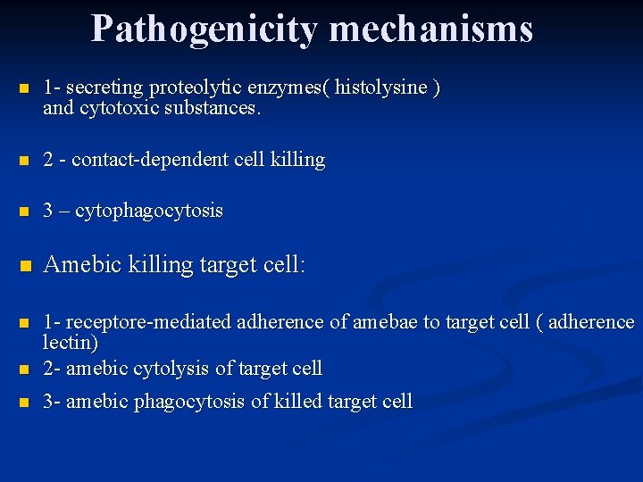 Pathogenicity mechanisms 1 - secreting proteolytic enzymes( histolysine ) and cytotoxic substances. n 2