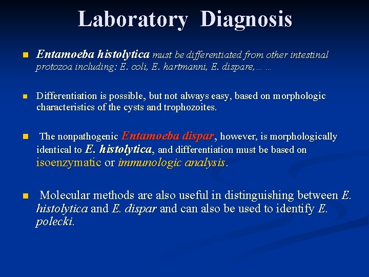 Laboratory Diagnosis n Entamoeba histolytica must be differentiated from other intestinal protozoa including: E.