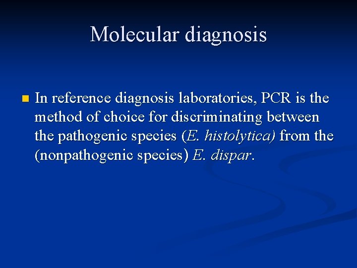 Molecular diagnosis n In reference diagnosis laboratories, PCR is the method of choice for