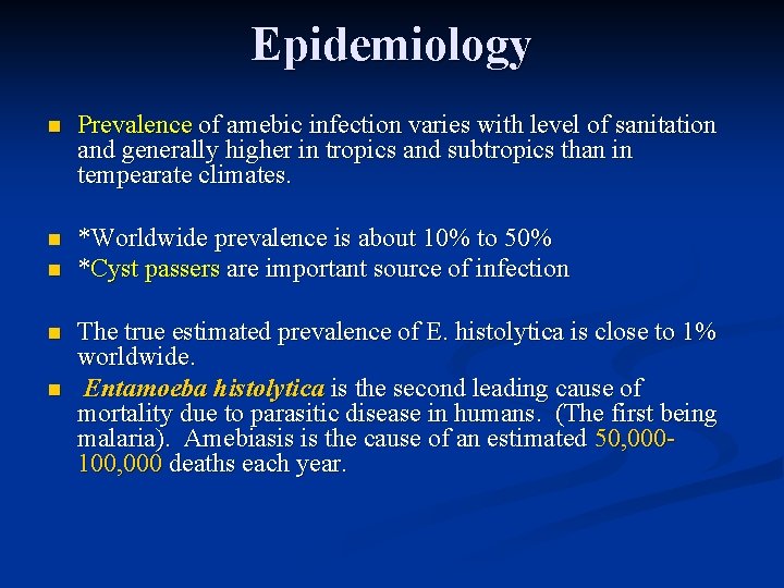 Epidemiology n Prevalence of amebic infection varies with level of sanitation and generally higher