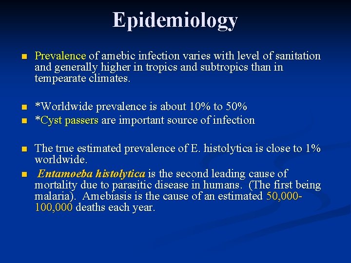 Epidemiology n Prevalence of amebic infection varies with level of sanitation and generally higher