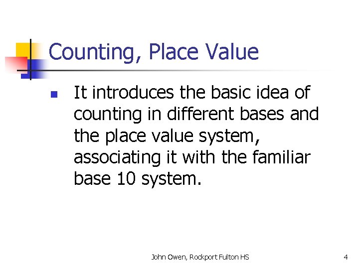 Counting, Place Value n It introduces the basic idea of counting in different bases Counting, Place Value n It introduces the basic idea of counting in different bases
