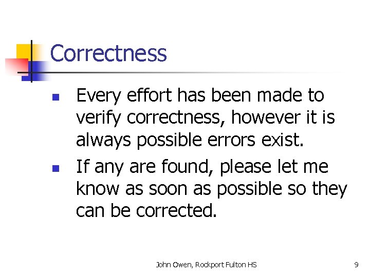 Correctness n n Every effort has been made to verify correctness, however it is Correctness n n Every effort has been made to verify correctness, however it is