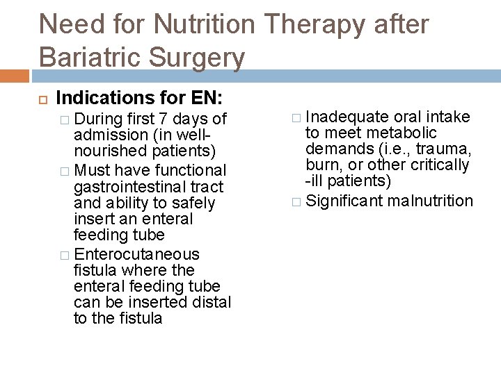 Need for Nutrition Therapy after Bariatric Surgery Indications for EN: � During first 7