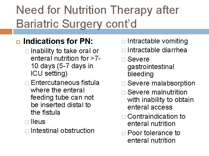 Need for Nutrition Therapy after Bariatric Surgery cont’d Indications for PN: � Inability to