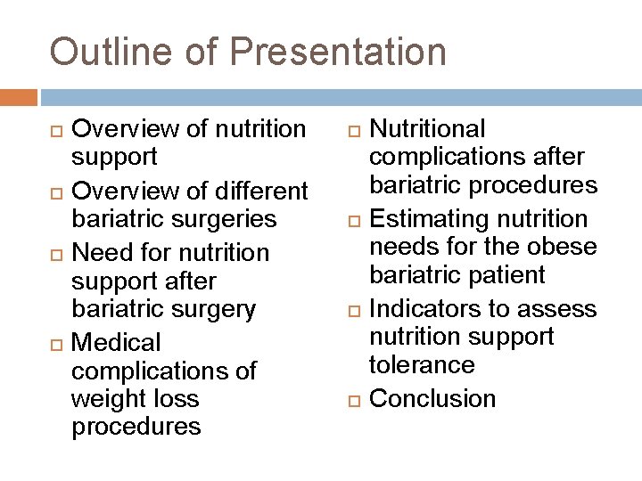 Outline of Presentation Overview of nutrition support Overview of different bariatric surgeries Need for