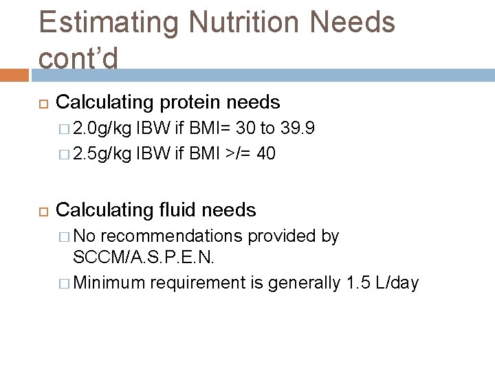 Estimating Nutrition Needs cont’d Calculating protein needs � 2. 0 g/kg IBW if BMI=