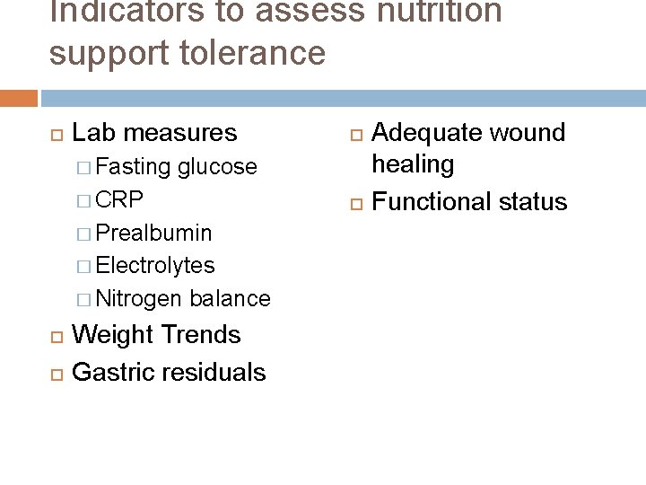 Indicators to assess nutrition support tolerance Lab measures � Fasting glucose � CRP �