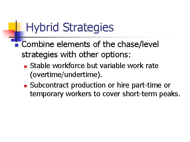 Hybrid Strategies n Combine elements of the chase/level strategies with other options: n n